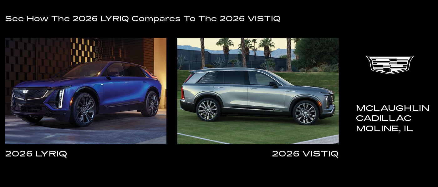 2026 Cadillac LYRIQ vs. VISTIQ