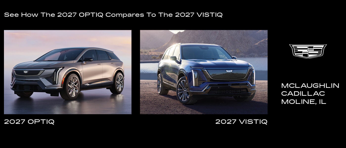 2027 Cadillac OPTIQ vs. VISTIQ